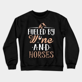 Fueled by Wine and Horses Crewneck Sweatshirt